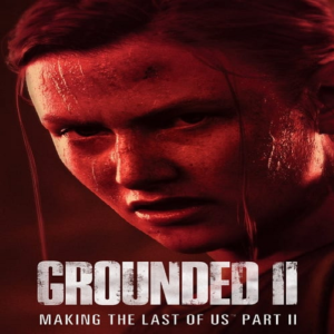 Grounded II: Making the Last of Us Part II